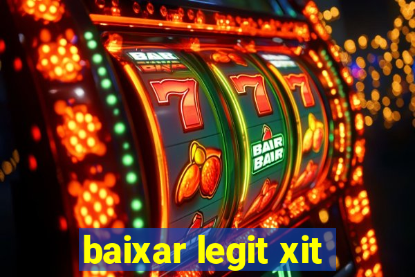 baixar legit xit